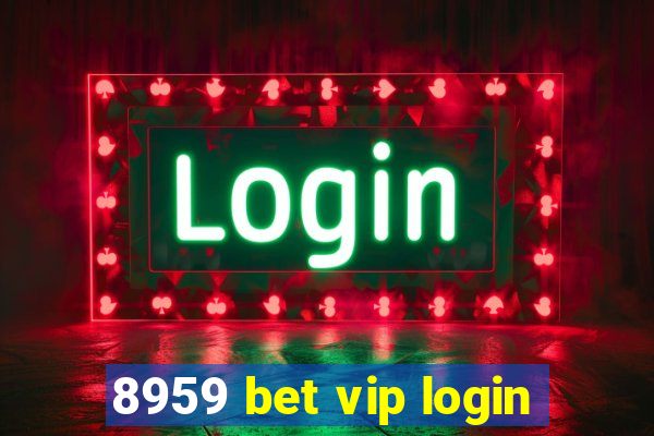 8959 bet vip login